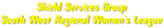 Shield Services Group  South West Regional Women’s League