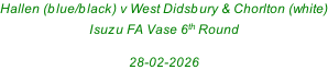 Hallen (blue/black) v West Didsbury & Chorlton (white) Isuzu FA Vase 6th Round  28-02-2026