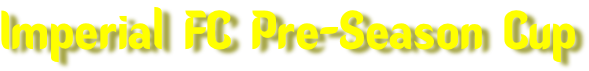 Imperial FC Pre-Season Cup