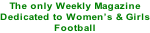 The only Weekly Magazine Dedicated to Women’s & Girls Football