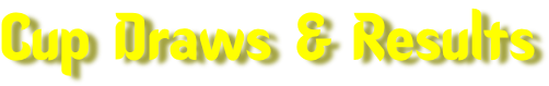 Cup Draws & Results