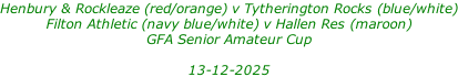 Henbury & Rockleaze (red/orange) v Tytherington Rocks (blue/white) Filton Athletic (navy blue/white) v Hallen Res (maroon) GFA Senior Amateur Cup  13-12-2025