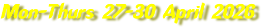 Mon-Thurs 27-30 April 2026