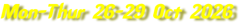 Mon-Thur 26-29 Oct 2026