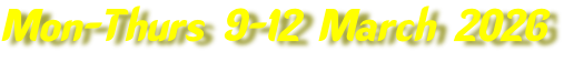 Mon-Thurs 9-12 March 2026