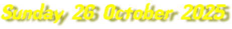 Sunday 26 October 2025
