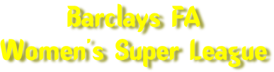 Barclays FA  Women’s Super League