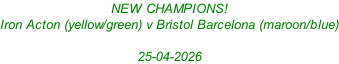 NEW CHAMPIONS! Iron Acton (yellow/green) v Bristol Barcelona (maroon/blue)  25-04-2026