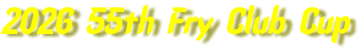 2026 55th Fry Club Cup